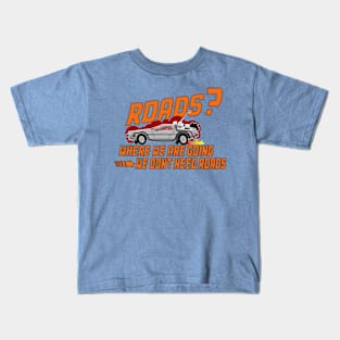 Roads? We dont need roads! BTTF Kids T-Shirt